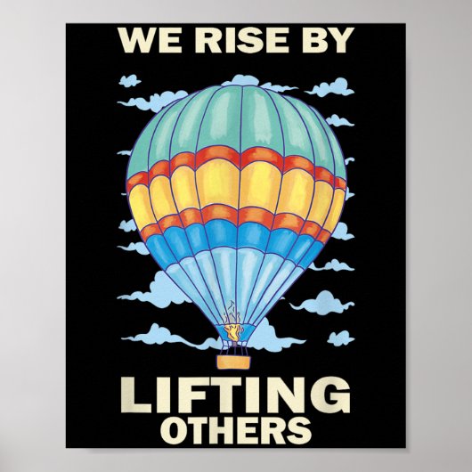 We Rise By Lifting Others Insrational Hot Air Ball Poster (Vorne)
