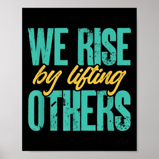 We Rise By Lifting Others Motivation Insration Upl Poster (Vorne)
