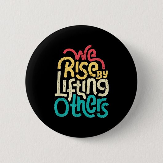We Rise By Lifting Others - Motivational Insration Button (Vorderseite)