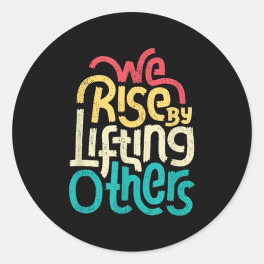 We Rise By Lifting Others - Motivational Insration Runder Aufkleber (Vorderseite)