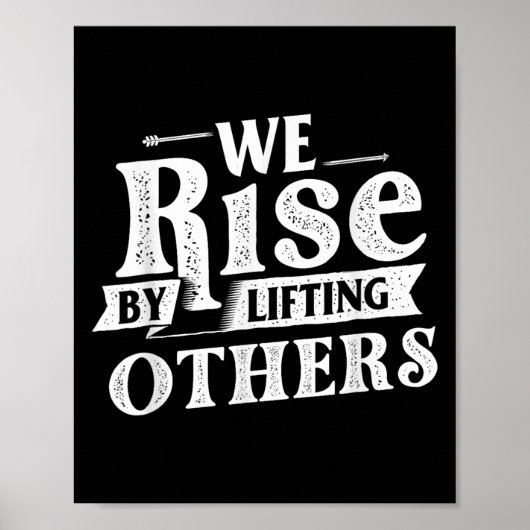 We Rise By Lifting Others - Motivational Quote Ins Poster (Vorne)