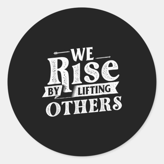 We Rise By Lifting Others - Motivational Quote Ins Runder Aufkleber (Vorderseite)