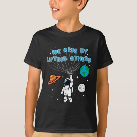 We Rise By Lifting Others Motivational Quote Insra T-Shirt (Vorderseite)