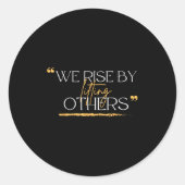 We Rise By Lifting Others Motivational Quotes  Runder Aufkleber (Vorderseite)