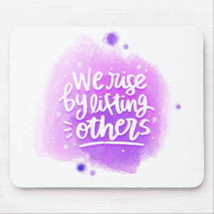 We Rise By Lifting Others Mousepad
