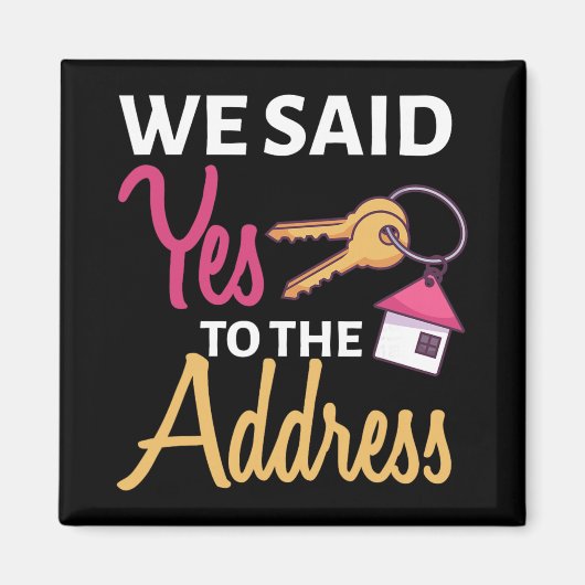 We Said Yes To The Address First Home Owner New Ho Magnet (Vorne)