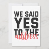 We Said Yes To The Address Funny Marriage Couple Ankündigung (Vorderseite)