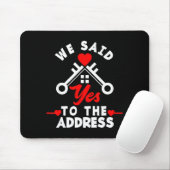 We Said Yes To The Address New House Funny New Hom Mousepad (Mit Mouse)