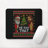 We Saw That Jesus And Santa Christian Ugly Christm Mousepad (Mit Mouse)