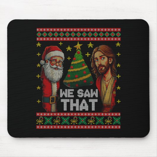 We Saw That Jesus And Santa Christian Ugly Christm Mousepad (Vorne)