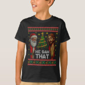 We Saw That Jesus And Santa Christian Ugly Christm T-Shirt (Vorderseite)