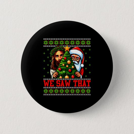 We Saw That Jesus And Santa Tree Christian Ugly Ch Button (Vorderseite)