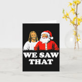 We Saw That! Santa And Jesus Are Always Watching C Karte (Gelbe Blume)