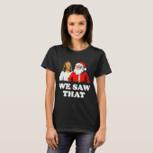 We Saw That! Santa And Jesus Are Always Watching C T-Shirt (Vorne ganz)
