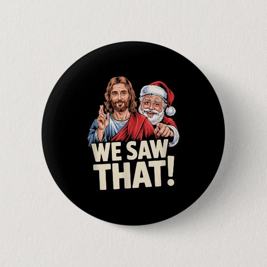 We Saw That Santa And Jesus Are Always Watching Ch Button (Vorderseite)