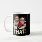 We Saw That Santa And Jesus Are Always Watching Ch Kaffeetasse (Links)