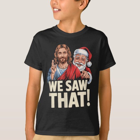 We Saw That Santa And Jesus Are Always Watching Ch T-Shirt (Vorderseite)