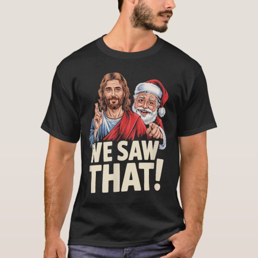 We Saw That Santa And Jesus Are Always Watching Ch T-Shirt (Vorderseite)