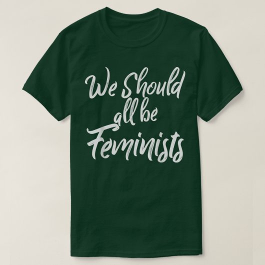 We Should All Be Feminists Empowered Women 6179 T-Shirt (Design vorne)