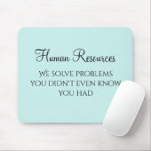 We Solve Problems You Didn't Know You Had HR Mousepad (Mit Mouse)