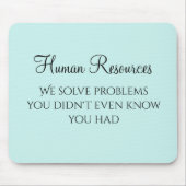 We Solve Problems You Didn't Know You Had HR Mousepad (Vorne)