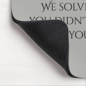 We Solve Problems You Didn't Know You Had HR Mousepad (Ecke)
