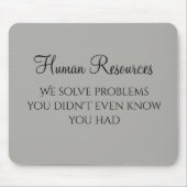 We Solve Problems You Didn't Know You Had HR Mousepad (Vorne)
