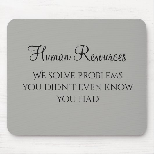 We Solve Problems You Didn't Know You Had HR Mousepad (Vorne)