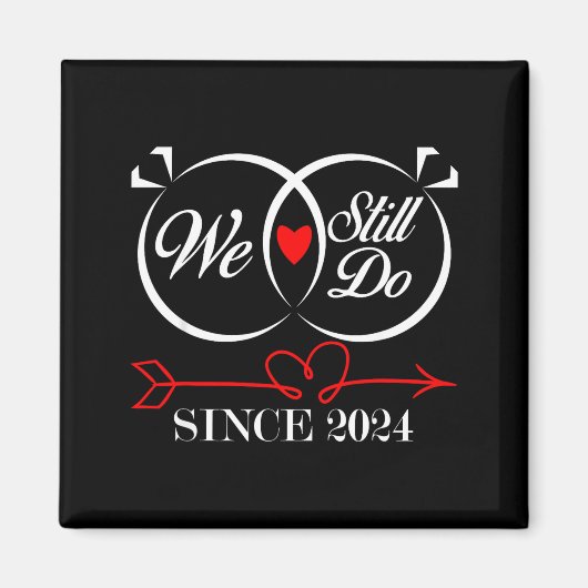 We Still Do Since 2024 Funny Couple Idea Wedding A Magnet (Vorne)