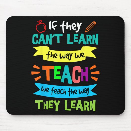 We Teach The Way They Learn Sped Special Education Mousepad (Vorne)