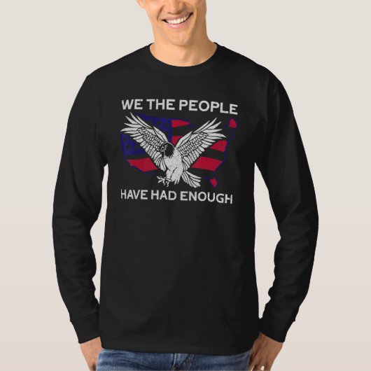 We The People Have Had Enough  American   4th Of J T-Shirt (Vorderseite)