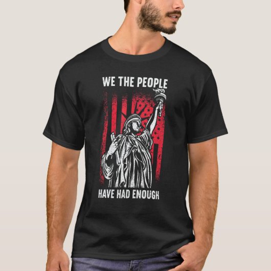 We The People Have Had Enough American  4th Of Jul T-Shirt (Vorderseite)