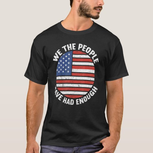 We The People Have Had Enough American  4th Of Jul T-Shirt (Vorderseite)