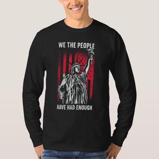 We The People Have Had Enough American 4th Of Jul T-Shirt (Vorderseite)