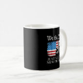 We The People Just Needed A New President Flag Fun Kaffeetasse (VorderseiteRechts)