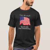 We The People Stand With The Constitution Usa Fre T-Shirt (Vorderseite)
