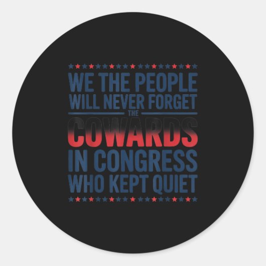 We The People Will Never Forget The Cowards In Con Runder Aufkleber (Vorderseite)