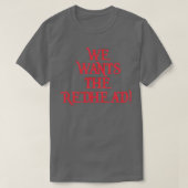 We Wants the Redhead Shirt 2 (Design vorne)