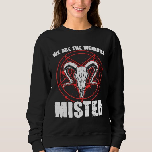 We Weirdos Mister Satanic Witchcraft Baphomet Goth Sweatshirt (Vorderseite)