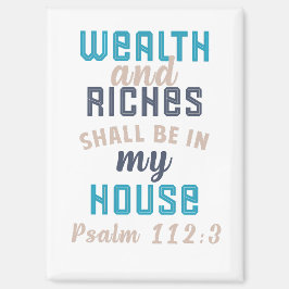 "Wealth and Riches Shall Be in My House"  Magnet