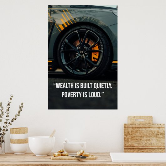 Wealth Is Built Quietly. Poverty Is Loud - Poster (Küche)