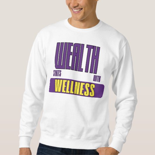 Wealth Starts With Wellness First Investment Sweatshirt (Vorderseite)