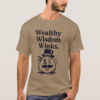 "Wealthy Wisdom Winks" T-Shirt