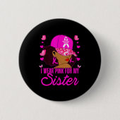 Wear Nk For My Sister Breast Cancer Awareness Blac Button (Vorderseite)