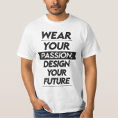 Wear Your Passion, Design Your Future T-Shirt (Vorderseite)
