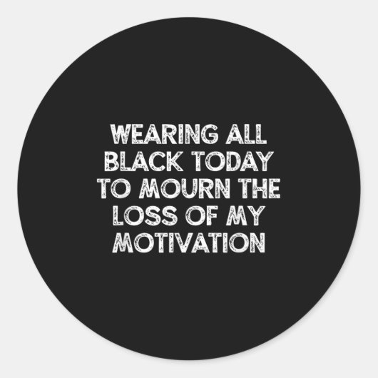 Wearing All Black Today To Mourn The Loss Of My Mo Runder Aufkleber (Vorderseite)