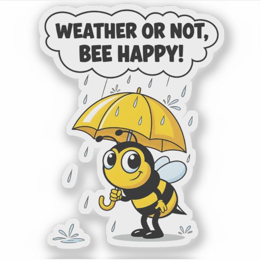 "Weather or Not, Bee Happy" Sticker (Vorderseite)