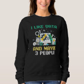 Web Developer Coder Coding I Like Data And Maybe 3 Sweatshirt (Vorderseite)