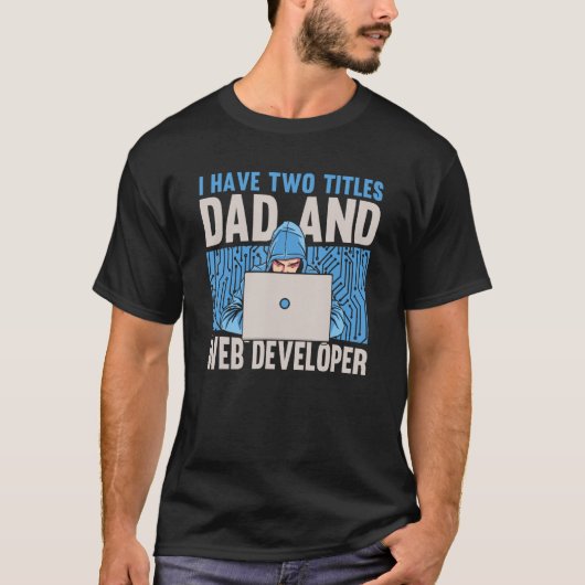 Web Developer Father Coding Computer Coder Website T-Shirt (Vorderseite)