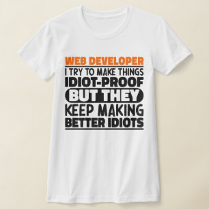 Web-Entwickler Ich versuche Dinge zu machen Lustig T-Shirt